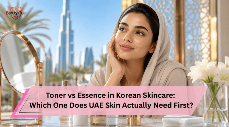 Toner vs Essence in Korean Skincare: Which One Does UAE Skin Actually Need First?