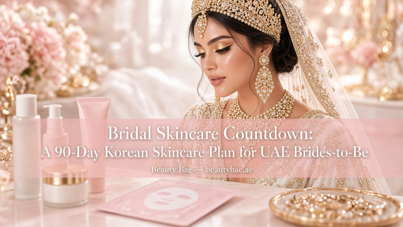 Bridal Skincare Countdown: A 90-Day Korean Skincare Plan for UAE Brides-to-Be